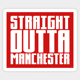 Straight Outta Manchester Sticker